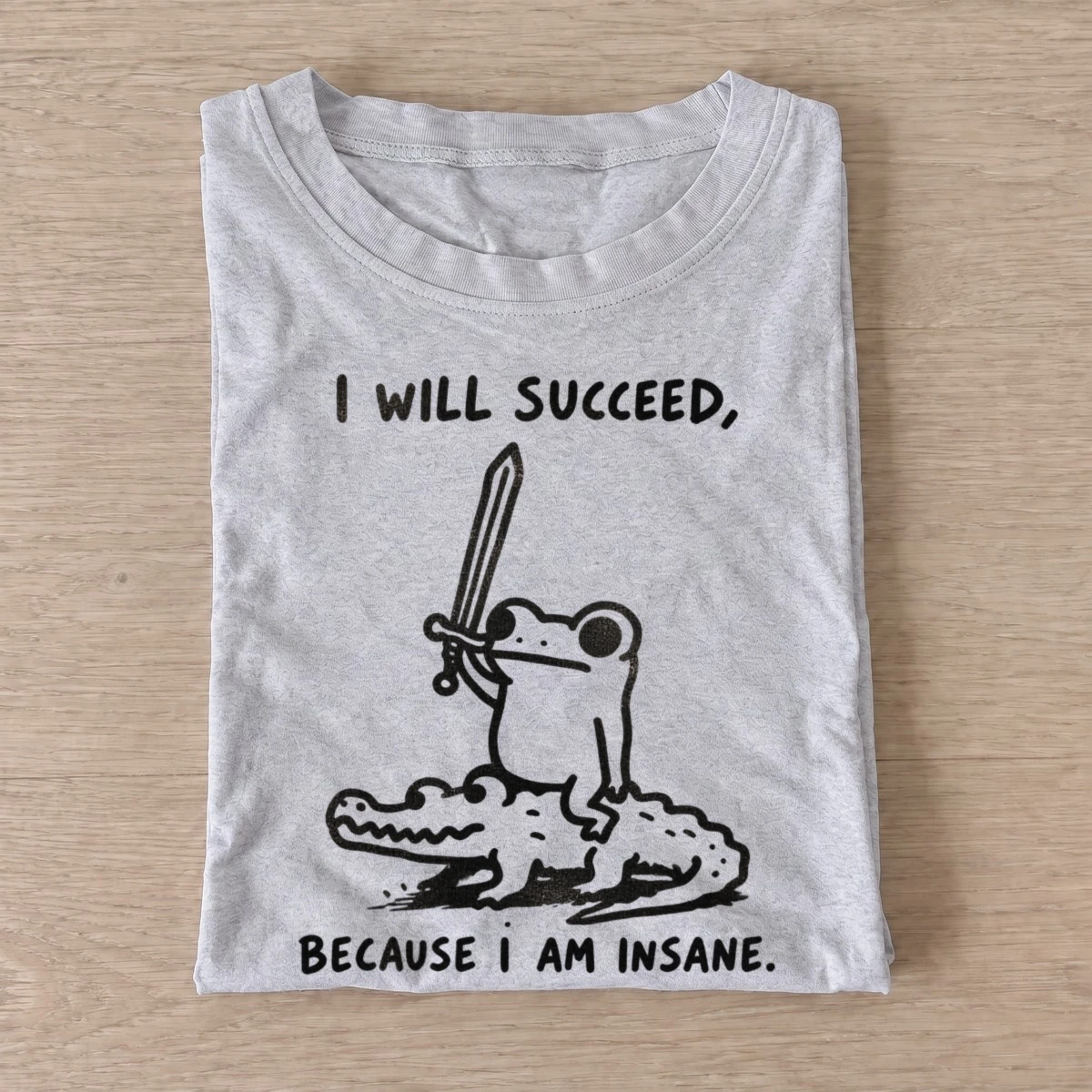 I will succeed because i am insane frog knight t shirt gray20insane frog knight.webp