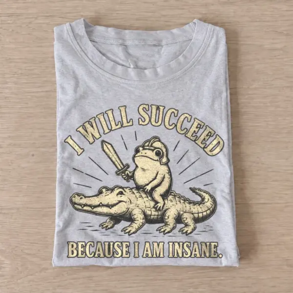 I will succeed because i am insane frog rider t shirt gray20insane frog rider.webp