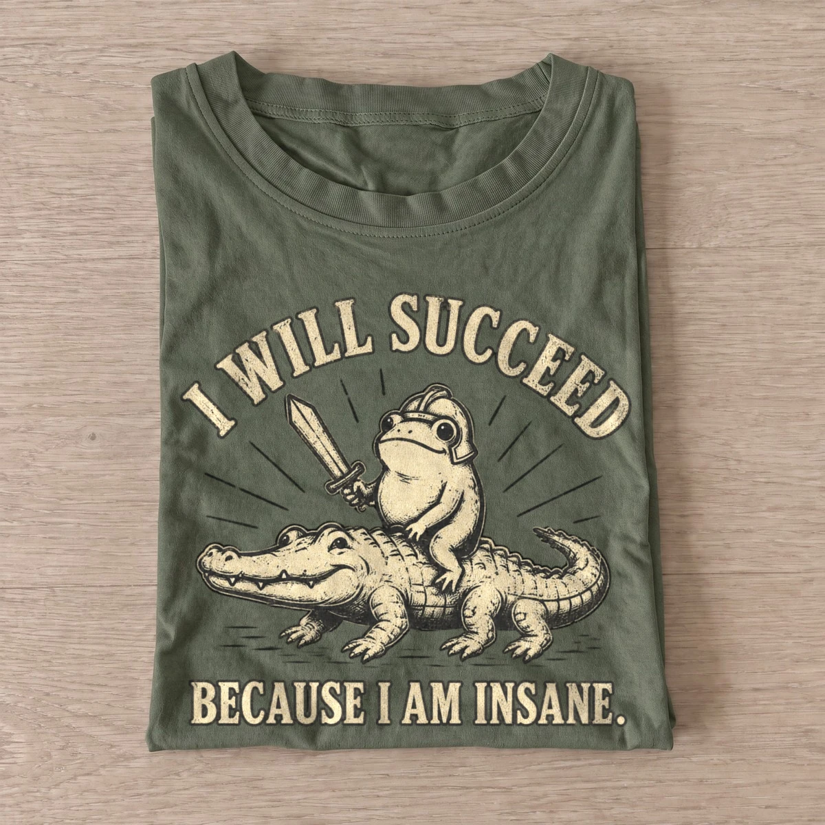 I will succeed because i am insane frog rider t shirt olive20insane frog rider.webp