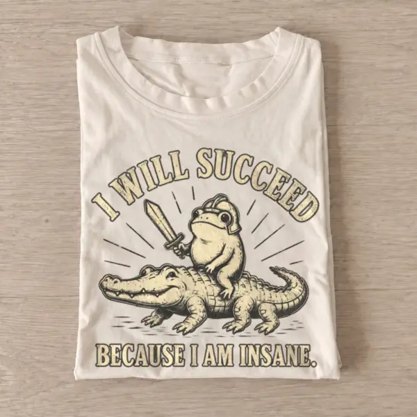 I will succeed because i am insane frog rider t shirt sand20insane frog rider.webp