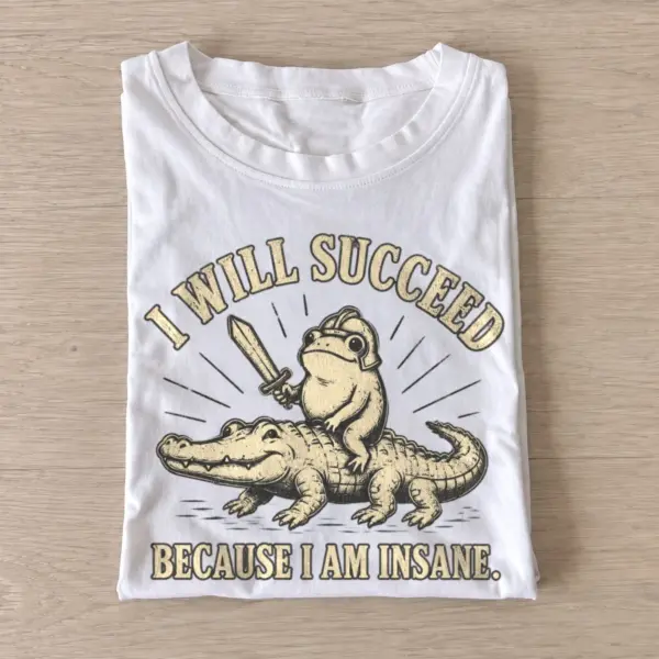 I will succeed because i am insane frog rider t shirt white20insane frog rider.webp