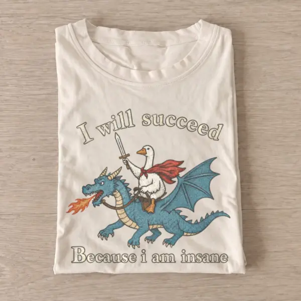 I will succeed insane goose dragon rider t shirt sand20insane goose dragon rider.webp