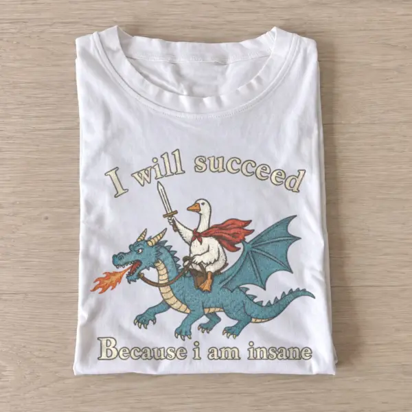 I will succeed insane goose dragon rider t shirt white20insane goose dragon rider.webp