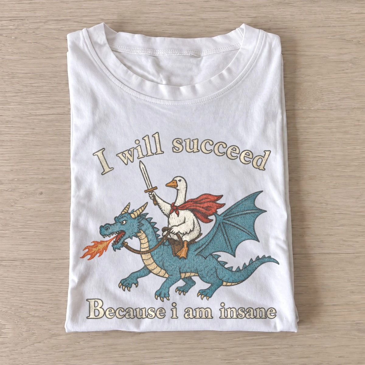 I will succeed insane goose dragon rider t shirt white20insane goose dragon rider.webp