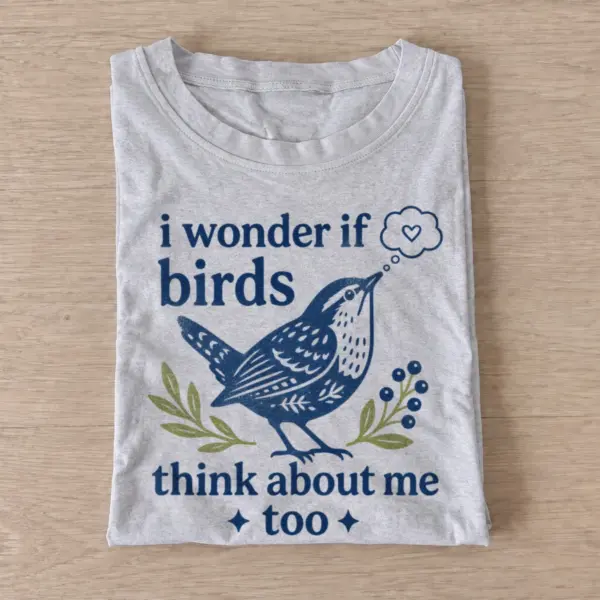 I wonder if birds think about me too t shirt gray20birds think of me.webp