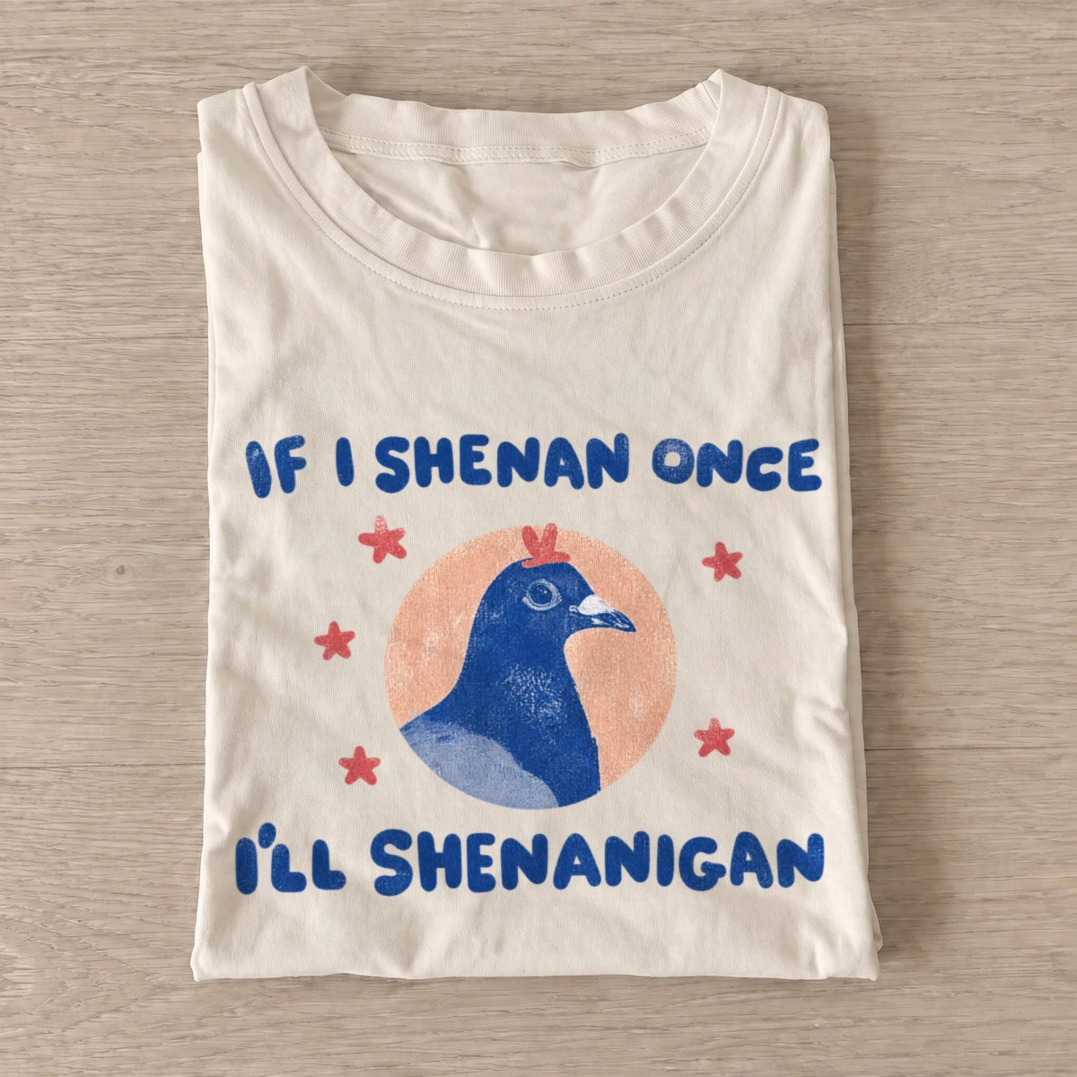 If i shenan once ill shenanigan pigeon t shirt sand20shenanigan pigeon.webp