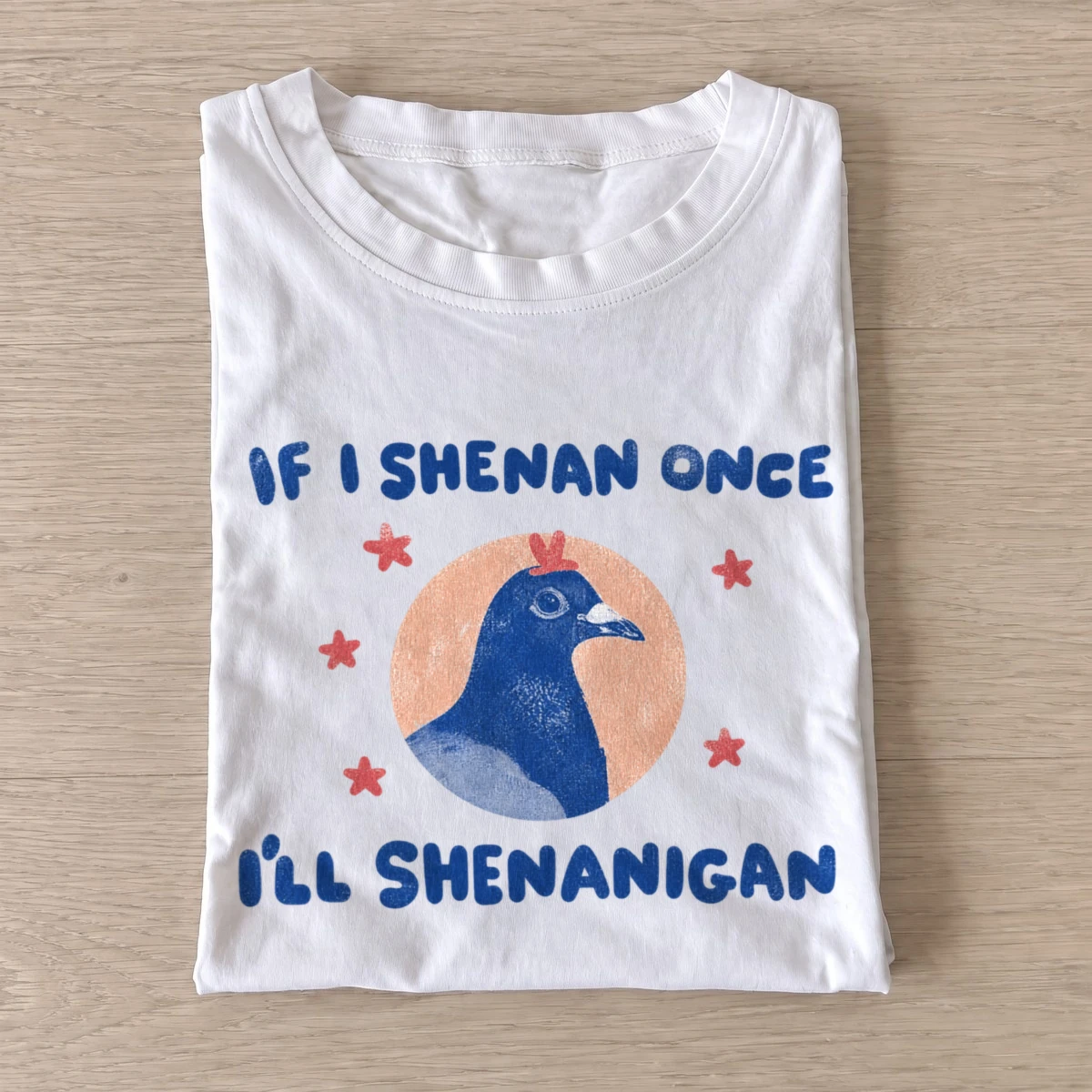 If i shenan once ill shenanigan pigeon t shirt white20shenanigan pigeon.webp