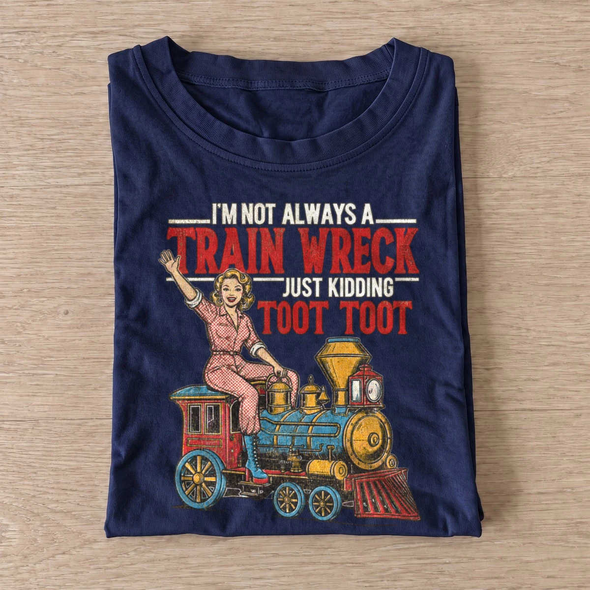 Im not always a train wreck toot toot t shirt navy20train wreck.webp