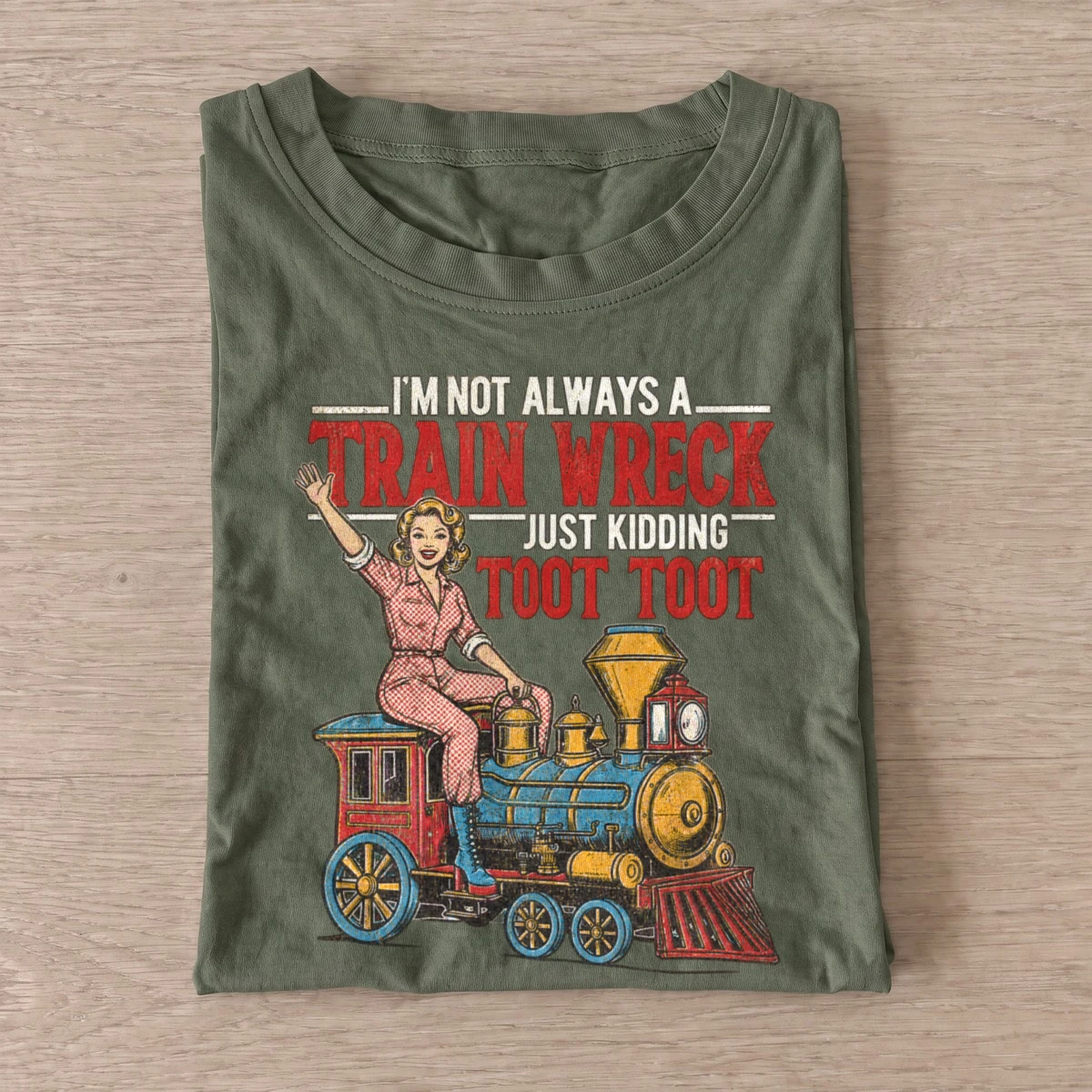 Im not always a train wreck toot toot t shirt olive20train wreck.webp