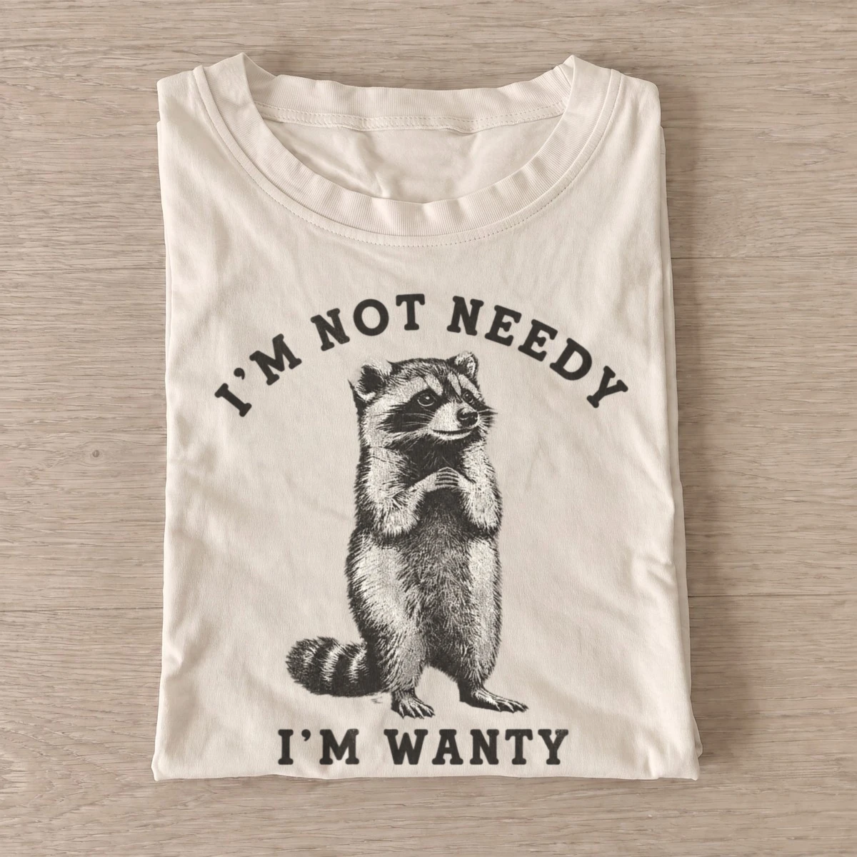 Im not needy im wanty raccoon t shirt sand20wanty raccoon.webp
