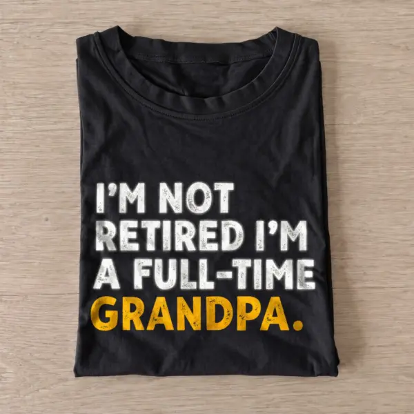 Im not retired im a full time grandpa t shirt black20full time grandpa.webp