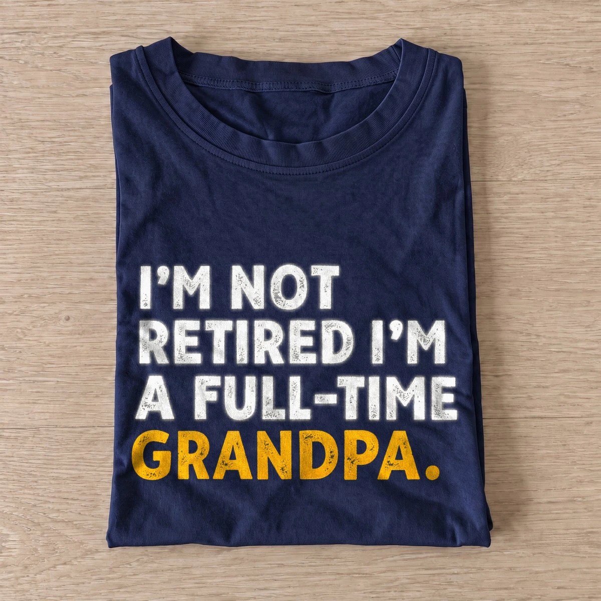 Im not retired im a full time grandpa t shirt navy20full time grandpa.webp