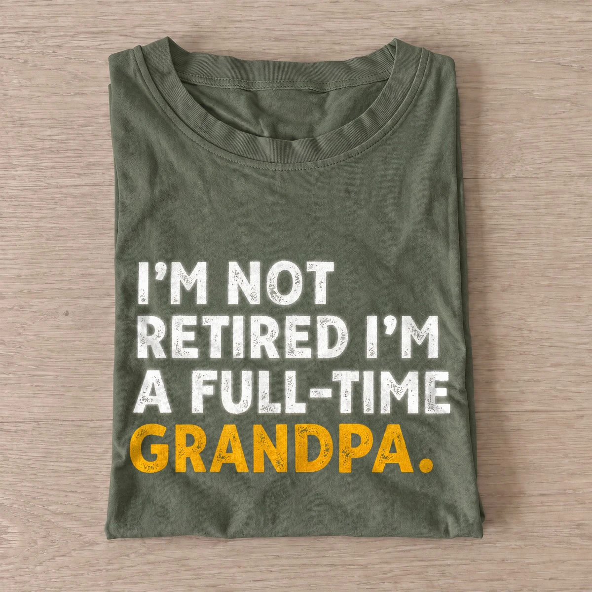 Im not retired im a full time grandpa t shirt olive20full time grandpa.webp