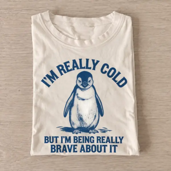 Im really cold brave penguin t shirt sand20brave cold penguin.webp