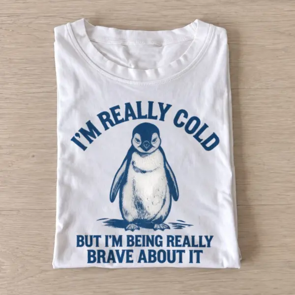 Im really cold brave penguin t shirt white20brave cold penguin.webp
