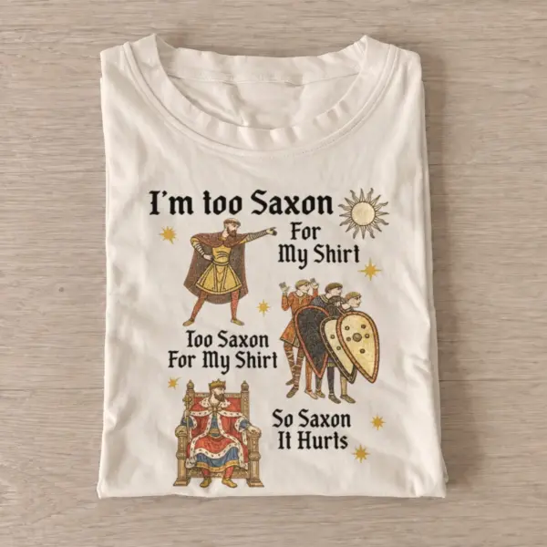 Im too saxon for my shirt medieval t shirt sand20too saxon medieval.webp