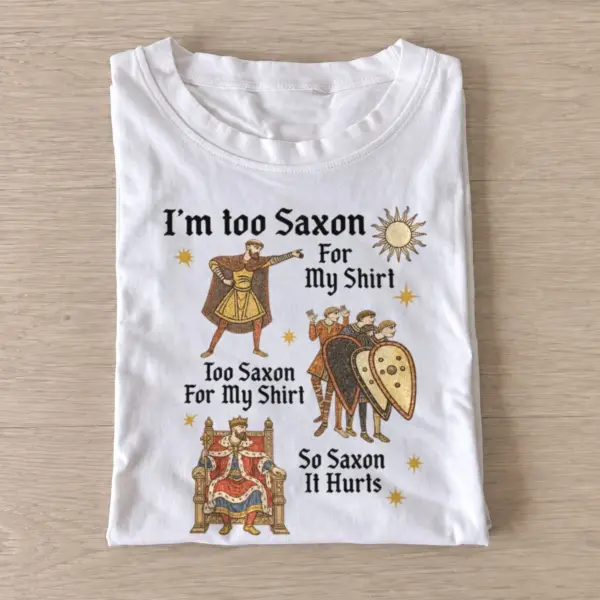 Im too saxon for my shirt medieval t shirt white20too saxon medieval.webp