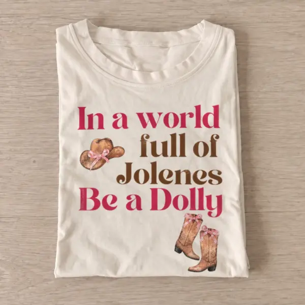 In a world full of jolenes be a dolly t shirt sand20country diva kindness.webp