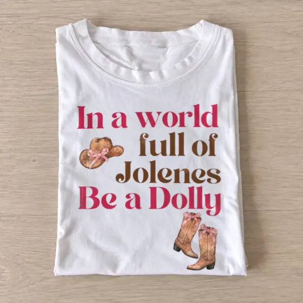 In a world full of jolenes be a dolly t shirt white20country diva kindness.webp