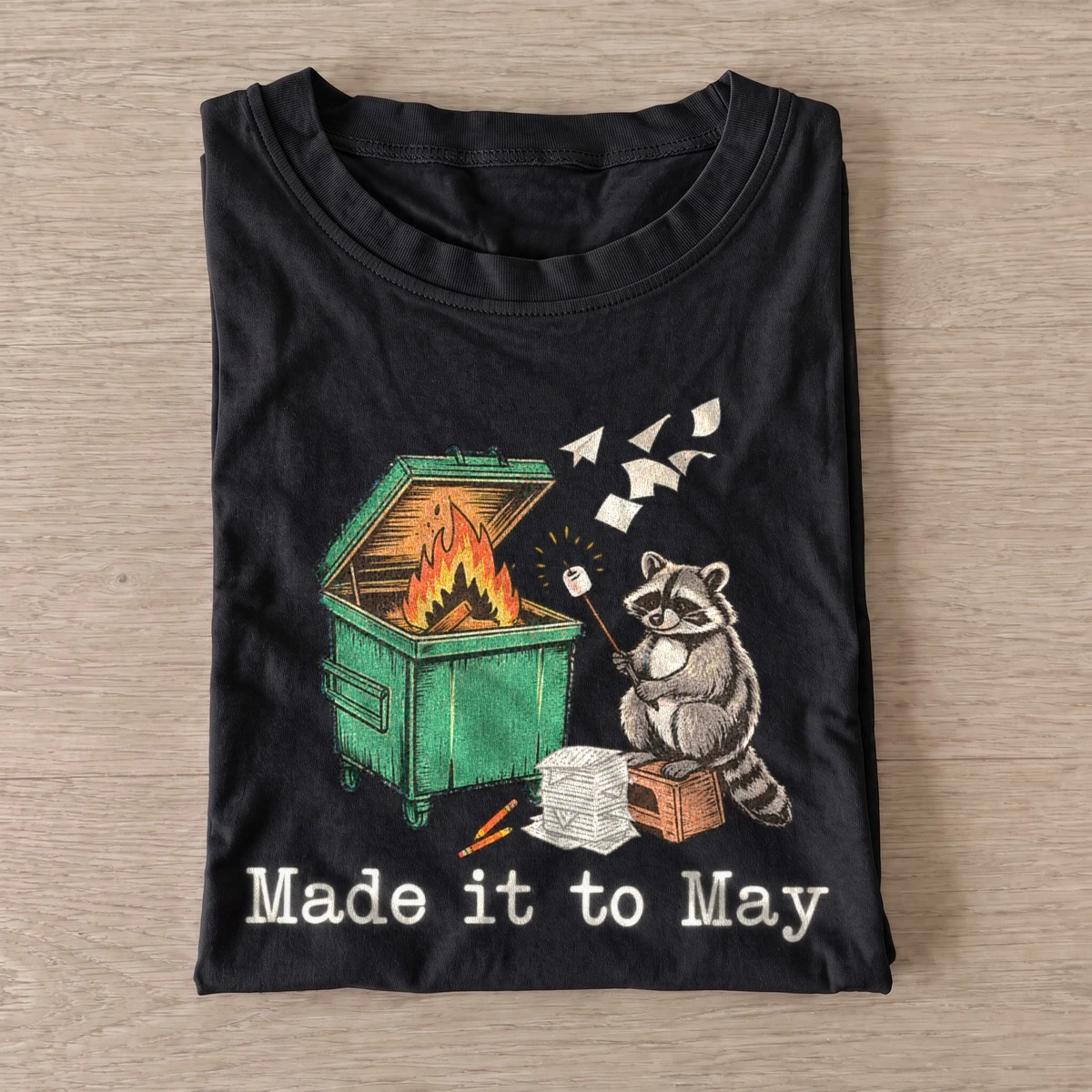 Made it to may dumpster fire raccoon t shirt black20may dumpster raccoon.webp