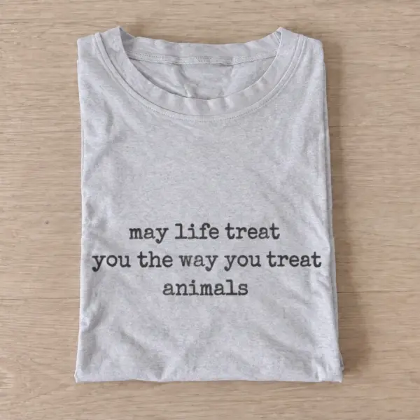 May life treat you the way you treat animals t shirt gray20kindness to animals.webp