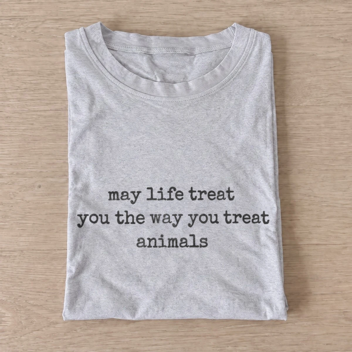 May life treat you the way you treat animals t shirt gray20kindness to animals.webp