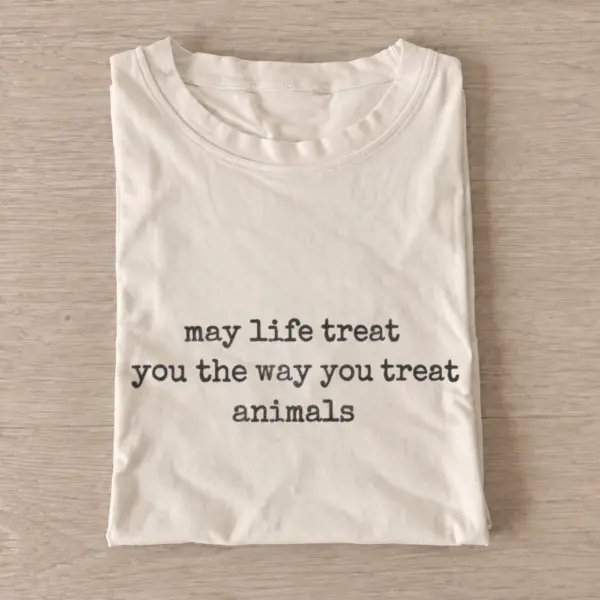 May life treat you the way you treat animals t shirt sand20kindness to animals.webp