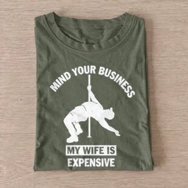 Mind your business my wife is expensive t shirt olive20expensive wife.webp
