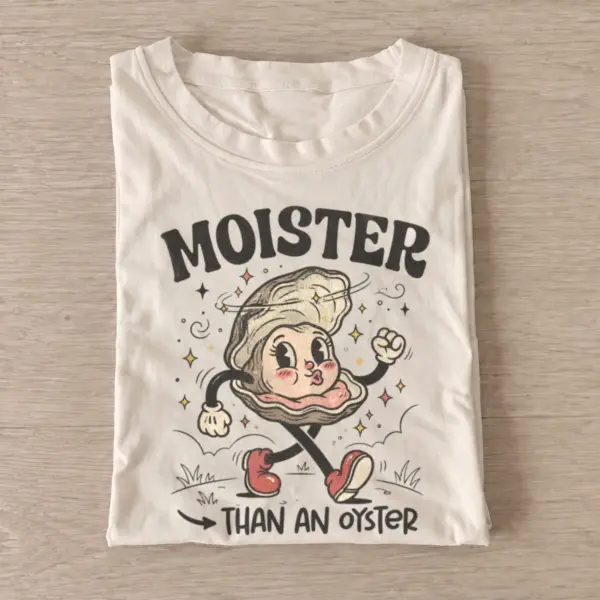 Moister than an oyster cheeky t shirt sand20cheeky oyster.webp