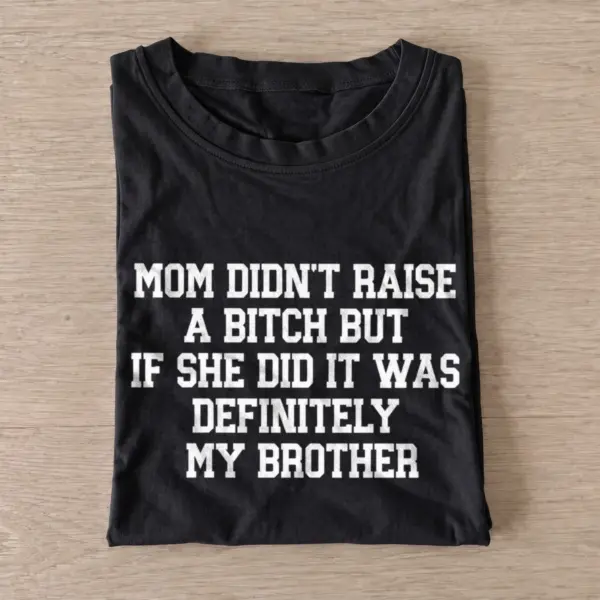 Mom didnt raise a bitch brother t shirt black20brother defense.webp