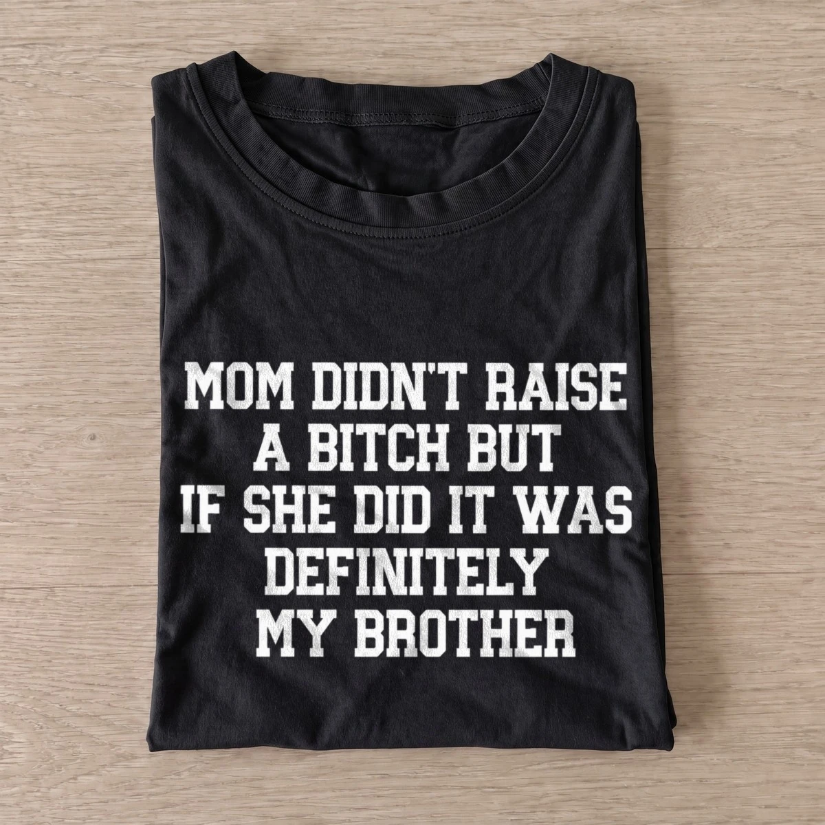 Mom didnt raise a bitch brother t shirt black20brother defense.webp