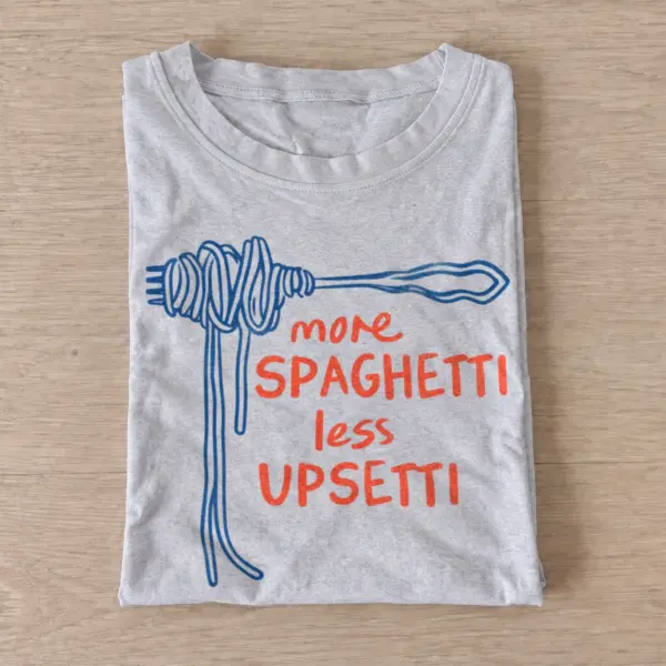 More spaghetti less upsetti t shirt gray20spaghetti not upsetti.webp