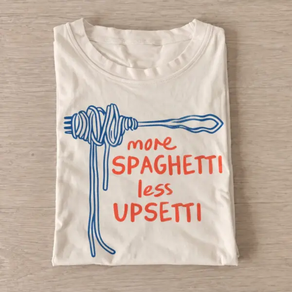 More spaghetti less upsetti t shirt sand20spaghetti not upsetti.webp