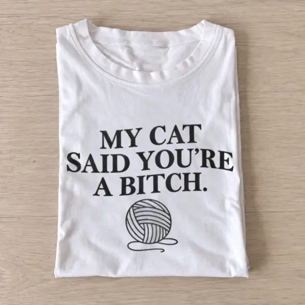 My cat said youre a bitch t shirt white20my cat said.webp