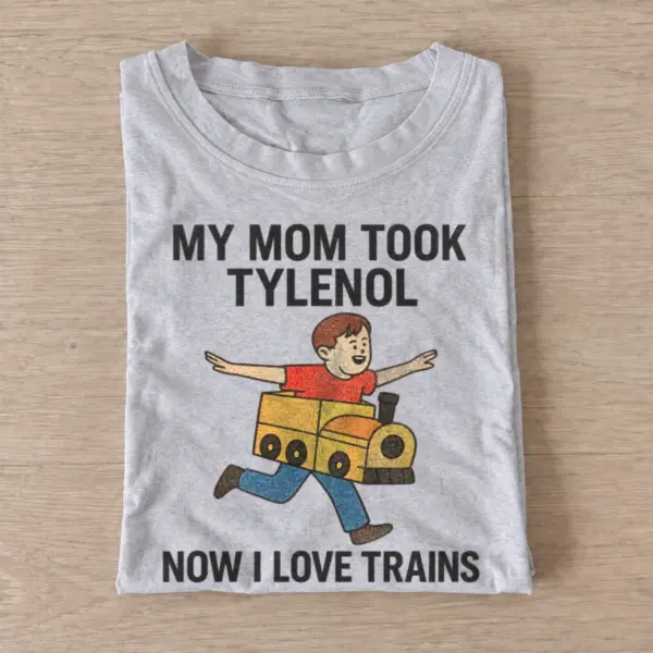 My mom took tylenol now i love trains t shirt gray20train loving kid.webp