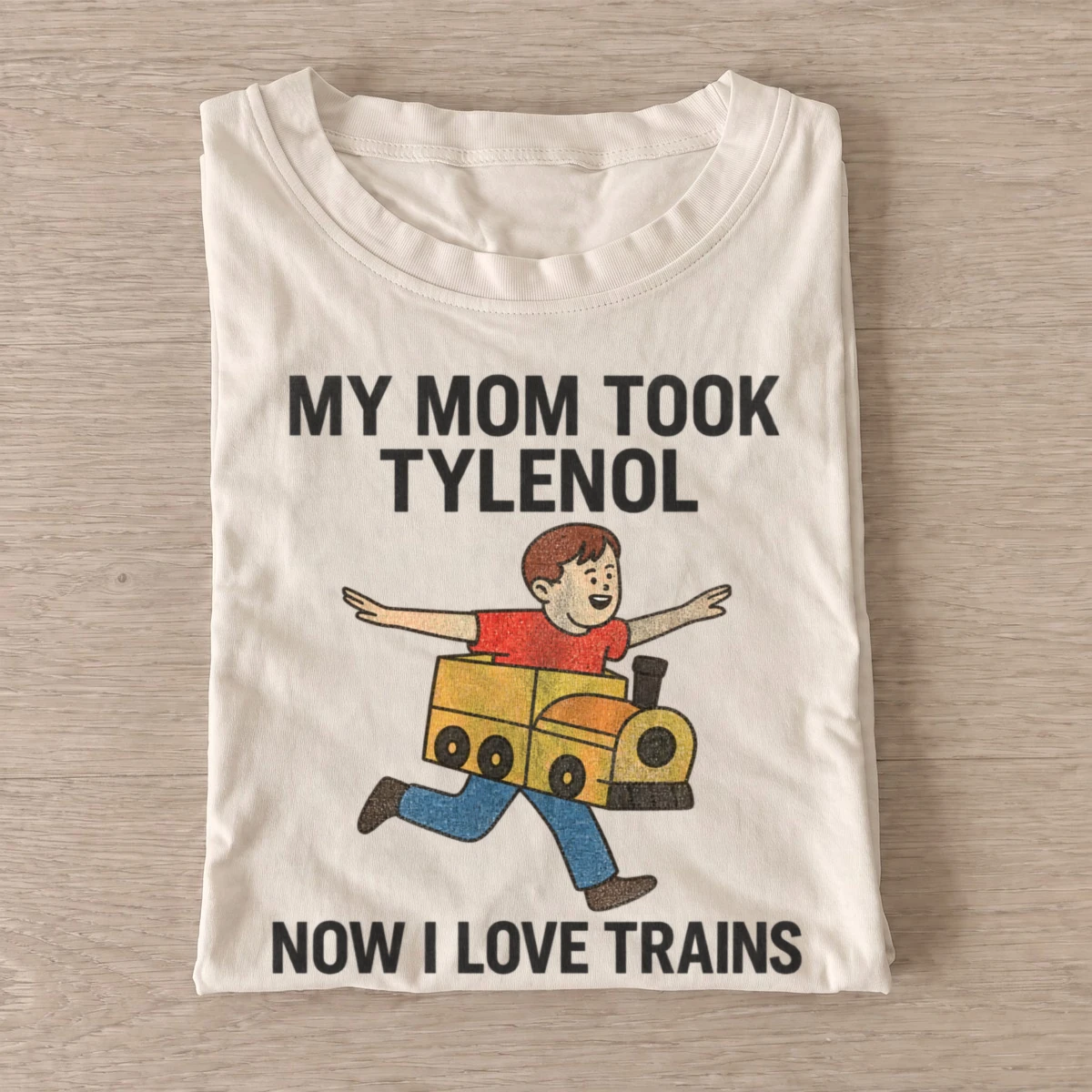 My mom took tylenol now i love trains t shirt sand20train loving kid.webp