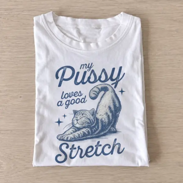 My pussy loves a good stretch cat t shirt white20stretching cat.webp