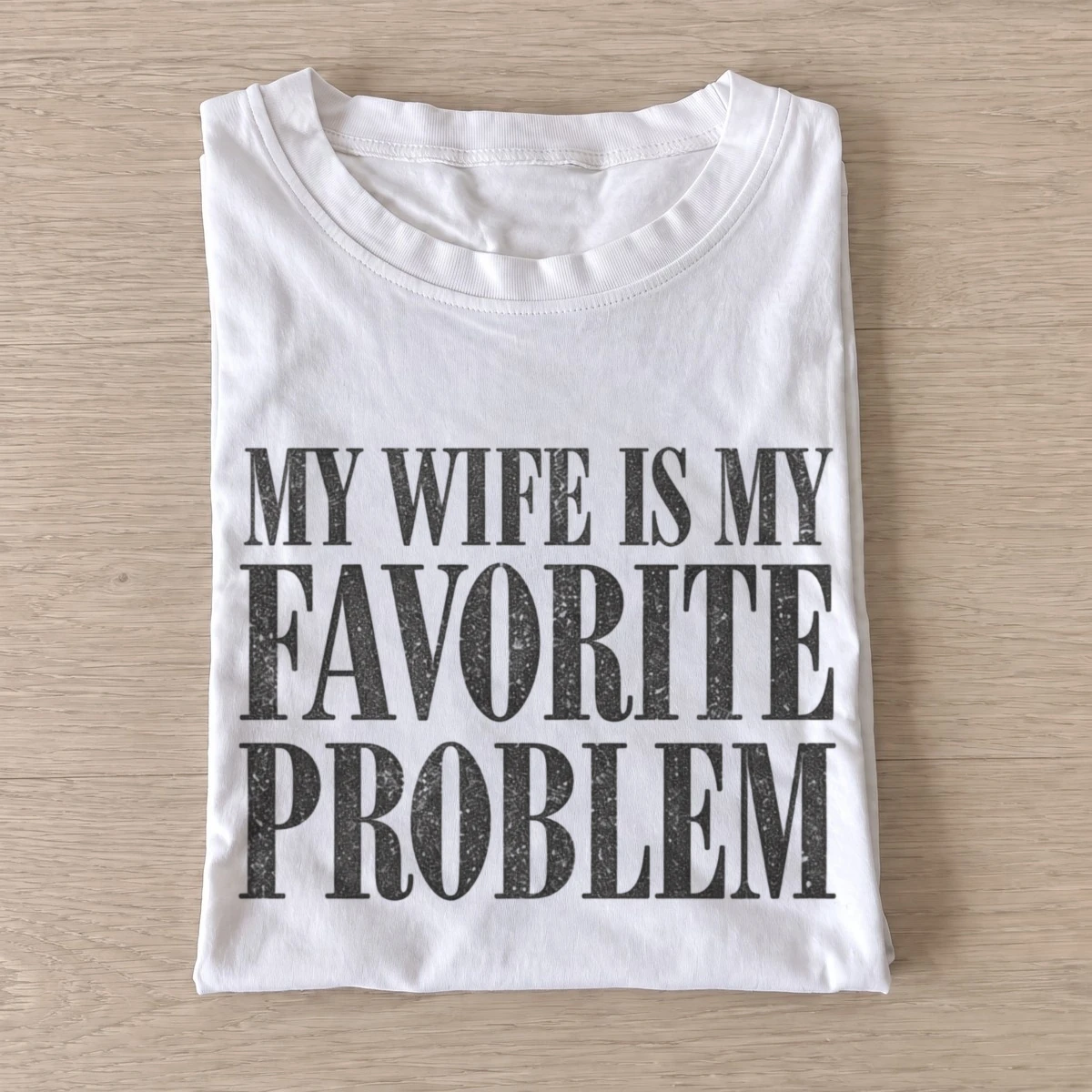 My wife is my favorite problem t shirt white20favorite problem wife.webp