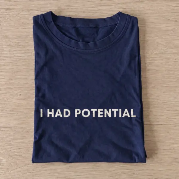 I Had Potential T-shirt