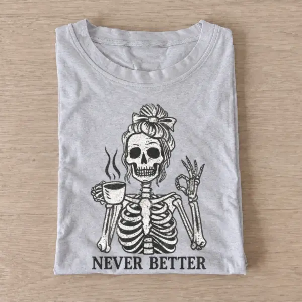 Never better coffee skeleton t shirt gray20never better skeleton.webp