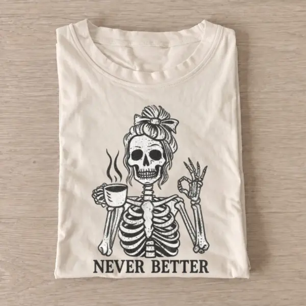Never better coffee skeleton t shirt sand20never better skeleton.webp