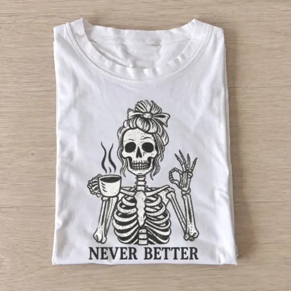Never better coffee skeleton t shirt white20never better skeleton.webp