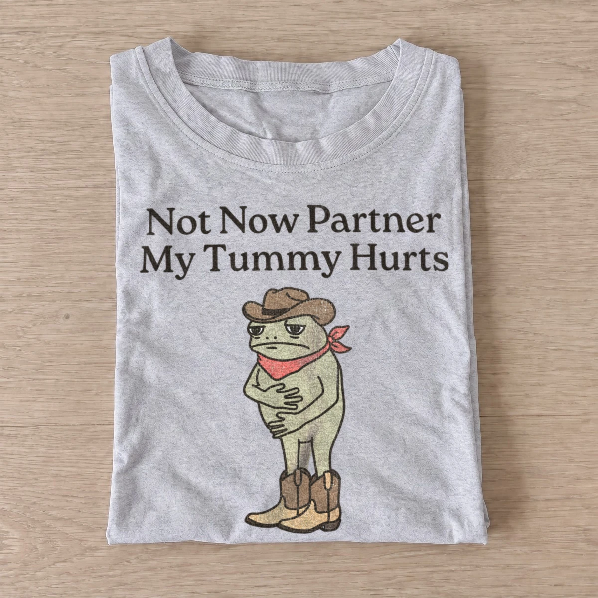 Not now partner my tummy hurts t shirt gray20tummy hurts cowboy.webp