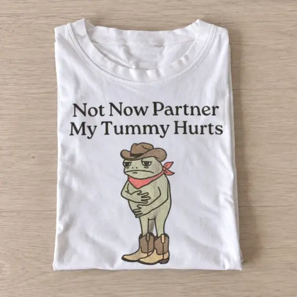 Not now partner my tummy hurts t shirt white20tummy hurts cowboy.webp