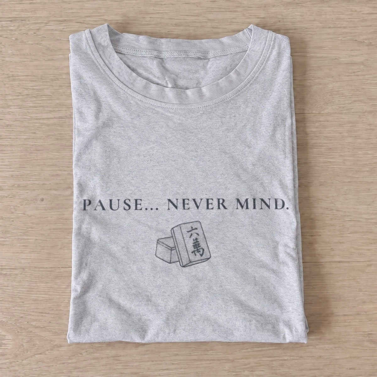 Pause never mind mahjong t shirt gray20mahjong pause.webp