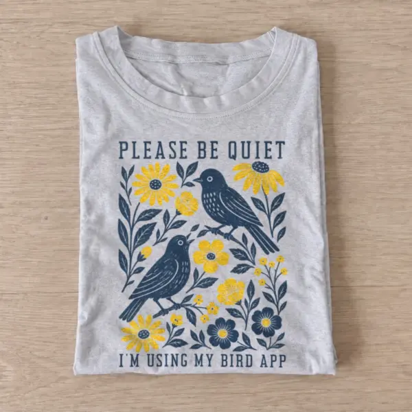 Please be quiet im using my bird app t shirt gray20bird app quiet.webp