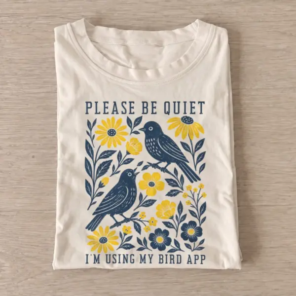 Please be quiet im using my bird app t shirt sand20bird app quiet.webp
