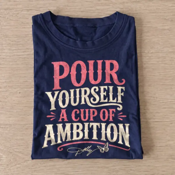 Pour yourself a cup of ambition t shirt navy20cup of ambition.webp