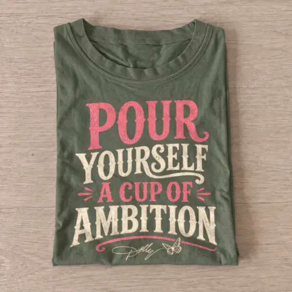 Pour yourself a cup of ambition t shirt olive20cup of ambition.webp