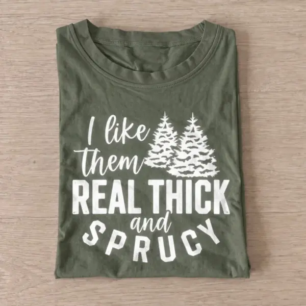 Real thick and sprucy graphic t shirt olive20thick and sprucy.webp